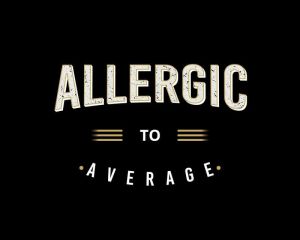 Allergic to Average: Inspirational Typography Art wall art