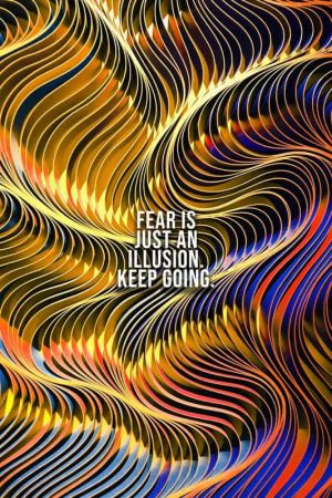 Fear is an Illusion: Keep Going wall art