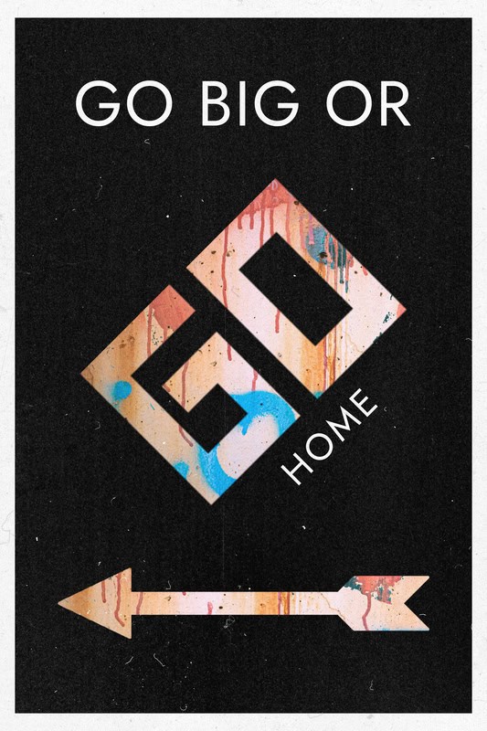 Go Big or Go Home – Inspirational Urban Art premium reproduction