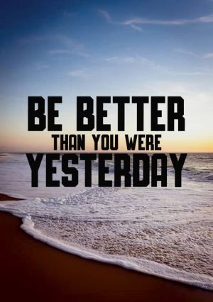 Be Better Than You Were Yesterday - Motivational Art wall art