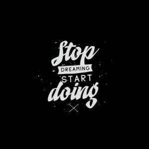 Stop Dreaming Start Doing - Motivational Art wall art