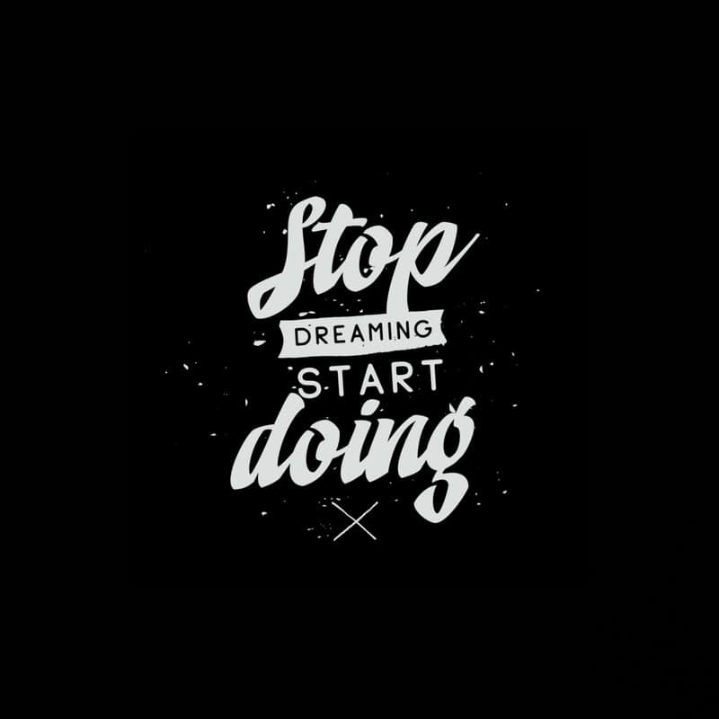 Stop Dreaming Start Doing - Motivational Art premium reproduction