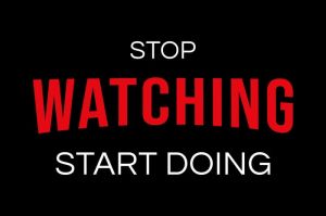 Stop Watching, Start Doing: Motivational Art wall art