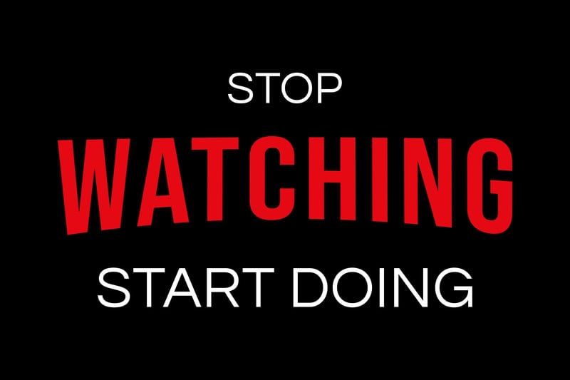 Stop Watching, Start Doing: Motivational Art premium reproduction